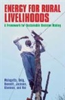 Alison Doig, Alison Doig, Simon Dunnett, Tim Jackson, Smail Khennas, Yacob Mulugetta... - Energy for Rural Livelihoods: A Framework for Sustainable Decision Making