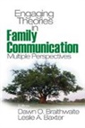 Dawn Baxter Braithwaite, Dawn O. (EDT)/ Baxter Braithwaite, Dawn O. Baxter Braithwaite, Leslie A. Baxter, Baxter Leslie A., Dawn Braithwaite... - Engaging Theories in Family Communication