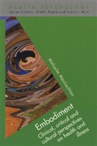 Maclachlan, Malcolm MacLachlan - Embodiment: Clinical, Critical and Cultural Perspectives on Health