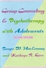 Kathryn Dies, Kathryn R. Dies, Naomi Felsenfeld, Beryce MacLennan, Beryce Dies Maclennan, Beryce W. Maclennan... - Group Counseling and Psychotherapy With Adolescents