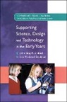 John Siraj Blatchford, Iain MacLeod-Brudenell, Siraj-Blatchford, John Siraj-Blatchford, John Macleod-Brudenell Siraj-Blatchford, Iain Siraj-Blatchford Macleod-Brudenell - Supporting Science, Design and Technology in the Early Years