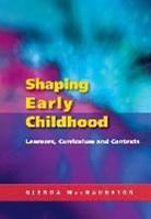 Glenda Mac Naughton, Macnaughton, Glenda Macnaughton, Glenda Mac Naughton - Shaping Early Childhood: Learners, Curriculum and Contexts