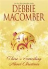 Debbie Macomber - There's Something About Christmas
