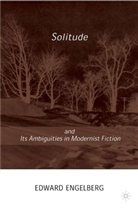 E Engelberg, E. Engelberg, Edward Engelberg - Solitude and its Ambiguities in Modernist Fiction