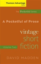 David Madden, David (Louisiana State University) Madden - A Pocketful of Prose: Vintage Short Fiction. Vol.2