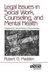 Robert G. Madden - Legal Issues in Social Work, Counseling, and Mental Health