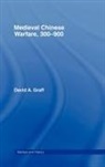 David Graff, David (Kansas State College Graff, David A. Graff, David Andrew Graff - Medieval Chinese Warfare 300-900