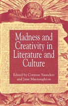 Macnaughton, Macnaughton, Jane Macnaughton, Corinn Saunders, Corinne Saunders, Corrine Saunders - Madness and Creativity in Literature and Culture