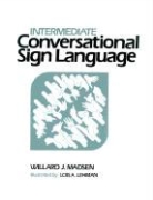 Willard Madsen, Willard J Madsen, Willard J. Madsen, Willard J. Madsen - Intermediate Conversational Sign Language