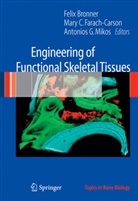 Felix Bronner, Mar C Farach-Carson, Mary C Farach-Carson, Mary C. Farach-Carson, Antonios G Mikos, Antonios Mikos... - Engineering of Functional Skeletal Tissues