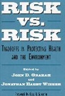John Graham, John D. Graham, Cass R. Sunstein, Jonathan Baert Wiener, Wiener Jonathan Baert - Risk vs. Risk