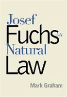 Mark Graham, Mark E. Graham, Graham Mark - Josef Fuchs on Natural Law