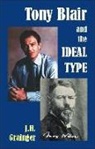 Jack H. Grainger - Tony Blair and the Ideal Type