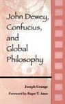 Joseph Grange, Grange Joseph - John Dewey, Confucius, and Global Philosophy