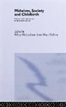 Hilary Marland, Hilary Marland Marland, Hilary Rafferty Marland, MARLAND HILARY RAFFERTY ANNE MAR, Hilary Marland, Anne Marie Rafferty - Midwives, Society and Childbirth