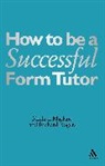 Michael Marland, Michael Orton Marland, Michael Marland Cbe, A. Orton, Richard Rogers - How To Be a Successful Form Tutor