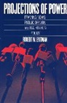 Robert M Entman, Robert M. Entman, Robert M Entman - Projections of Power