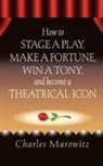 Charles Marowitz - How to Stage a Play