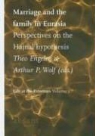 Theo Engelen, Arthur P. Wolf - Marriage and the Family in Eurasia: Perspectives on the Hajnal Hypothesis
