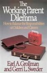 Earl A Grollman, Earl A. Grollman, Gerri L. Sweder - Working Parent Dilemma