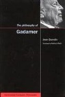 Jean Grondin, Kathryn Plant - The Philosophy of Gadamer: Volume 3
