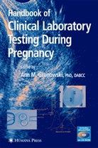 Ann M. Gronowski, An M Gronowski, Ann M Gronowski - Handbook of Clinical Laboratory Testing During Pregnancy