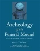 Charles Fairbanks, Charles H Fairbanks, Charles H. Fairbanks, Charles Herron Fairbanks - Archeology of the Funeral Mound
