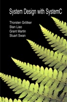Thorsten Gr¿tker, Thorste Grötker, Thorsten Grötker, Sta Liao, Stan Liao, Grant Martin... - System Design with SystemC(TM)