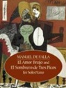 Manuel De Falla, Manuel De Falla - El Amor Brujo And El Sombrero De Tres Picos For Solo Piano