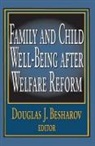 Douglas Besharov, Douglas J. Besharov, Douglas J. (EDT) Besharov, Douglas Besharov, Douglas J. Besharov - Family and Child Well-Being After Welfare Reform