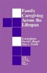 Center for Practice Innova, Center for Practice Innovations, Eva Kahana, Eva Biegel Kahana, Eva Wykle Kahana, Mandel School of Applied Social Sciences... - Family Caregiving Across the Lifespan