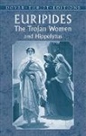 Dover Thrift Editions, Euripides, Euripides Euripides - Trojan Women and Hippolytus