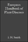 British Society for Plant Pathology, D. H. Phillips, I Smith, I. M. Smith, S A Archer, … - European Handbook of Plant Diseases