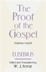 Bishop Eusebius, Eusebius Pamphill, W. J. Ferrar - The Proof of the Gospel; Two Volumes in One