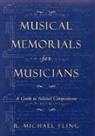 Michael R Fling, Michael R. Fling, R. Michael Fling, Robert Michael Fling - Musical Memorials for Musicians