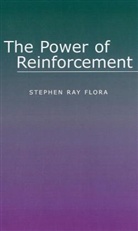 Stephen R. Flora, Stephen Ray Flora, Michael A. Wallach - Power of Reinforcement