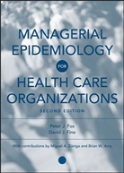 Brian W. Amy, David Fine, David J. Fine, Peter J. Fos, Peter J. Fine Fos, FOS PETER J FINE DAVID J ZUNIG... - Managerial Epidemiology for Health Care Organizations
