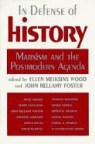 JOHN BELLAMY FOSTER, Ellen Meiksins Wood, JOHN BELLAMY FOSTER, Ellen Wood, Ellen Meiksins Wood - In Defense of History