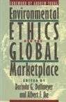 Dorinda G. Ike Dallmeyer, Dorinda Dallmeyer, Dorinda G Dallmeyer, Dorinda G. Dallmeyer, Albert Ike, Albert F Ike... - Environmental Ethics and the Global Marketplace
