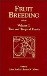 Janick, J Janick, J. Janick, Jules Janick, Jules (Purdue University) Moore Janick, Jules Moore Janick... - Fruit Breeding, Tree and Tropical Fruits