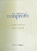 Peter Frumkin,  Frumkin Peter - On Being Nonprofit : A Conceptual and Policy Primer