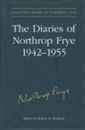 Estate of Northrop Frye, Northrop Estate of Northrop Frye Frye, Northrop Frye, Frye Northrop, Robert Denham, Robert D Denham... - Diaries of Northrop Frye, 1942-1955