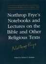 Estate of Northrop Frye, Northrop Estate of Northrop Frye Frye, Northrop Frye, Robert Denham, Robert D Denham, Robert D. Denham - Northrop Frye s Notebooks and Lectures on the Bible and Other
