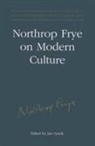 Estate of Northrop Frye, Northrop Estate of Northrop Frye Frye, Northrop Frye, Jan Gorak - Northrop Frye on Modern Culture