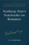 Estate of Northrop Frye, Northrop Estate of Northrop Frye Frye, Northrop Frye, Michael Dolzani - Northrop Frye''s Notebooks on Romance