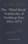 Robert D. Denham, Northrop Frye, Michael Dolanzi, Michael Dolzani - Third Book Notebooks of Northrop Frye, 1964 1972: The Critical Comed