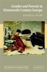 Rachel G. Fuchs, Rachel G. (Arizona State University) Fuchs, Rachel Ginnis Fuchs - Gender and Poverty in Nineteenth-Century Europe