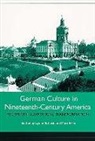 Lynne Tatlock, Matt Erlin, Lynne Tatlock - German Culture in Nineteenth-Century America - Reception, Adaptation, Transformation