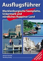 Michael Schnelle - Ausflugsführer Mecklenburgische Seenplatte, Uckermark und nördliches Ruppiner Land