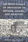 David Galbraith - Architectonics of Imitation in Spenser, Daniel, and Drayton